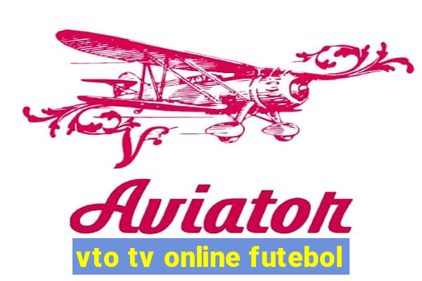 vto tv online futebol